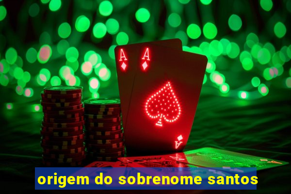 origem do sobrenome santos